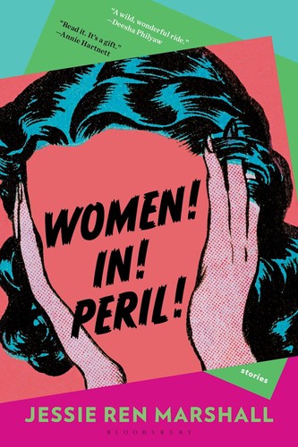 Jessie Ren Marshall: Women! in! Peril! (2024, Bloomsbury Publishing USA)