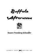 Susan Fromberg Schaeffer: Buffalo afternoon (1989, Knopf, Distributed by Random House)