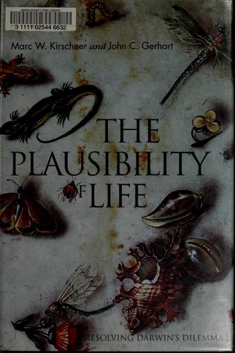 Marc Kirschner, Marc Kirschner: The plausibility of life : resolving Darwin's dilemma (2005, Yale University Press)