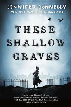 Jennifer Donnelly: These Shallow Graves (2016)