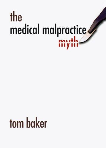 Tom Baker: The medical malpractice myth (2005, University of Chicago Press)
