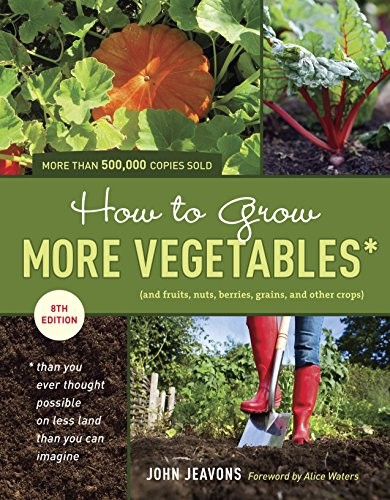 John Jeavons: How to grow more vegetables (2012, Ten Speed Press)