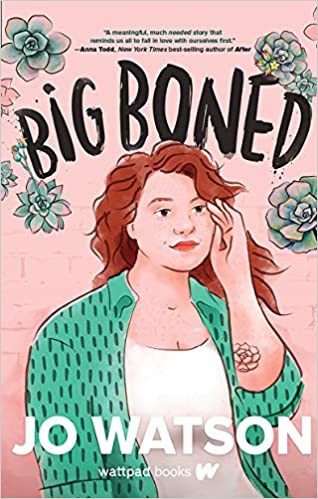 Jo Watson: Big Boned (2021, Wattpad Books)