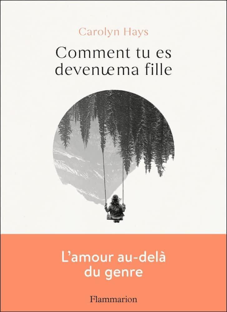 Carolyn Hays: Comment tu es devenue ma fille (Paperback, French language, 2022, Groupe Flammarion)