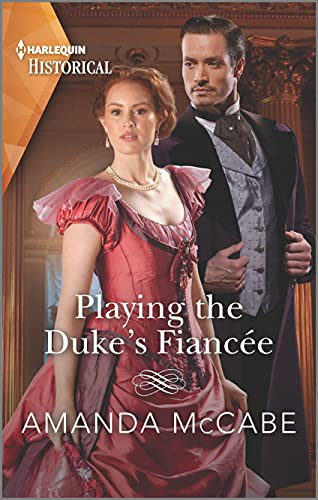 Amanda McCabe: Playing the Duke's Fiancée (Paperback, 2021, Harlequin Historical)