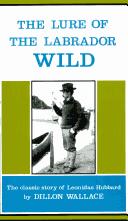 Dillon Wallace: The lure of the Labrador wild (1977, Breakwater Books)