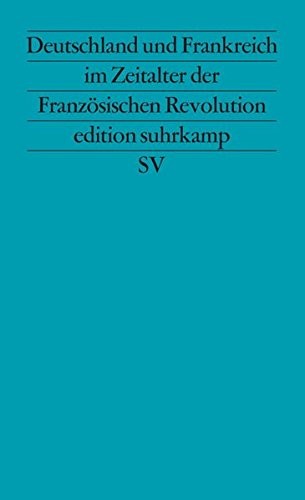 Helmut Berding, Étienne François, Hans-Peter Ullmann: Deutschland und Frankreich im Zeitalter der Französischen Revolution (Paperback, German language, 1989, Suhrkamp Verlag)