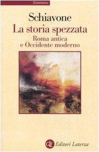 Aldo Schiavone: La storia spezzata. Roma antica e Occidente moderno (Italian language, 2002)
