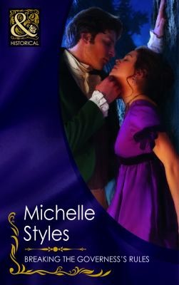 Michelle Styles: Breaking the Governess's Rules (2011, Mills & Boon)