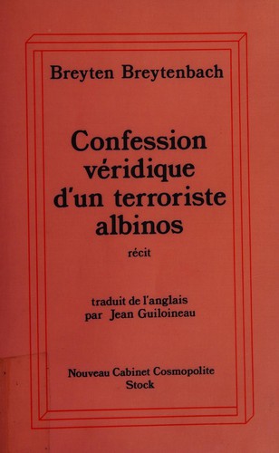 Breyten Breytenbach: Confession véridique d'un terroriste albinos (1984, Stock)