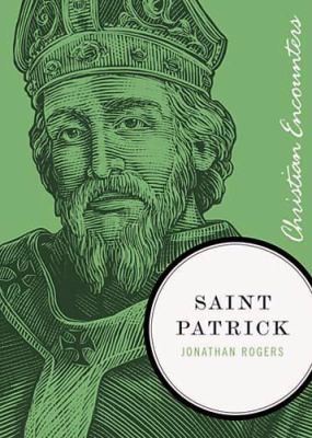 Jonathan Rogers: Saint Patrick (2010, Thomas Nelson Publishers)