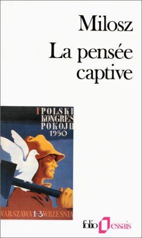Czesław Miłosz: La Pensée captive (French language, 1988, Éditions Gallimard)