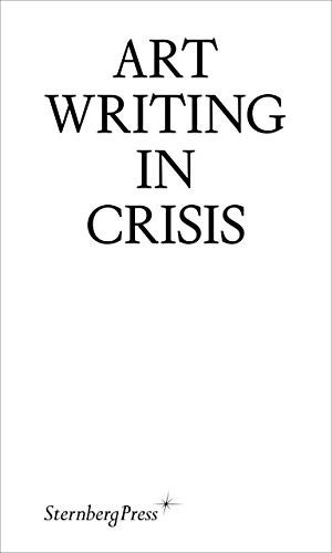 Brad Haylock, Megan Patty: Art Writing in Crisis (2021, Sternberg Press)