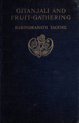 Rabindranath Tagore: Gitanjali and Fruit-gathering (1918, Macmillan)
