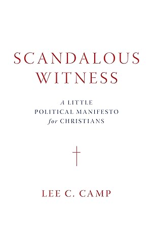 Lee C. Camp: Scandalous Witness (2020, Eerdmans Publishing Company, William B.)