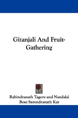 Rabindranath Tagore: Gitanjali And Fruit-Gathering (Paperback, 2007, Kessinger Publishing, LLC)