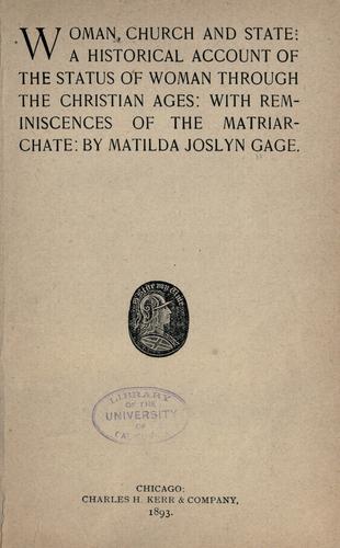 Matilda Joslyn Gage: Woman, church and state (1893, C. H. Kerr)