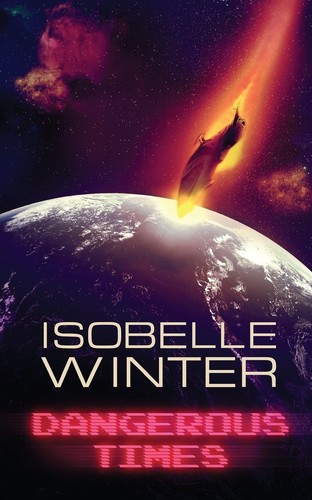 Isobelle Winter: Dangerous Times (Paperback, 2017, Less Than Three Press)