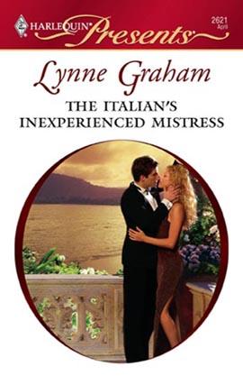 Lynne Graham: The Italian's Inexperienced Mistress (EBook, 2007, Harlequin)