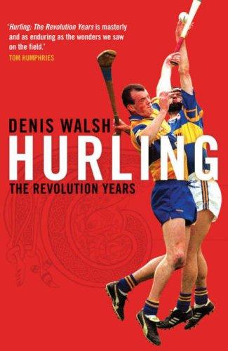 Denis Walsh: Hurling (2006, Penguin Ireland)