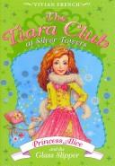 Vivian French: Princess Alice and the glass slipper (Paperback, 2007, HarperCollinsPublishers)