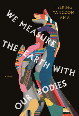 Tsering Lama: We Measure the Earth with Our Bodies (2022, Bloomsbury Publishing USA)