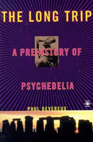 Paul Devereux, Paul Devereux: The Long Trip: A Prehistory of Psychedelia (1997, Penguin Arkana)