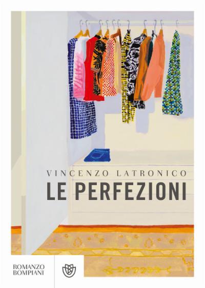 Vincenzo Latronico: Le perfezioni (Italian language, 2022, Bompiani)