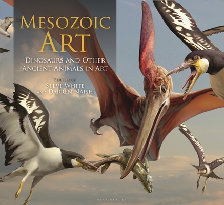 Darren Naish, Steve White: Mesozoic Art (2022, Bloomsbury Publishing USA)