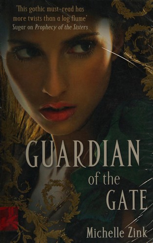 Michelle Zink: Guardian of the Gate (Prophecy of the Sisters Trilogy, Book 2) (2010, Atom)
