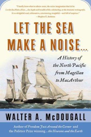 Walter A. McDougall: Let the Sea Make a Noise (2004, Harper Perennial)