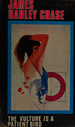 James Hadley Chase: The vulture is a patient bird (1969, Hale, The Crowood Press)