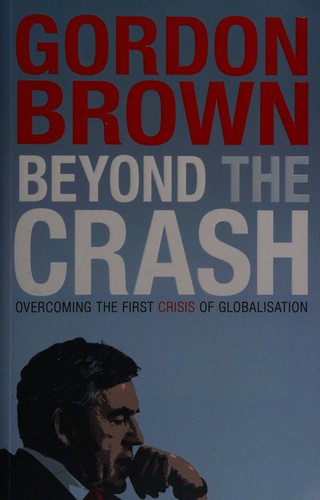 Gordon Brown: Beyond the crash (2010, Simon & Schuster, Simon & Schuster Ltd)