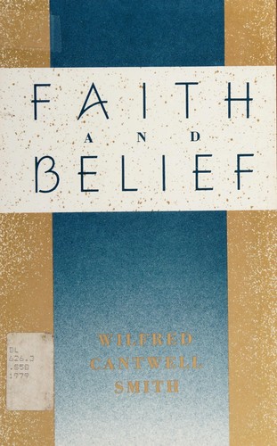 Wilfred Cantwell Smith: Faith and belief (1979, Princeton University Press)