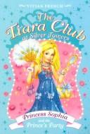 Vivian French: Princess Sophia and the prince's party (Paperback, 2007, HarperCollinsPublishers)