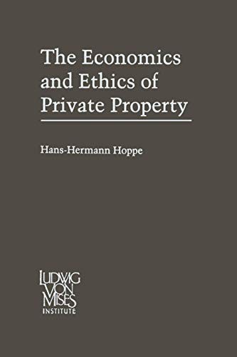 Hans-Hermann Hoppe: The Economics and Ethics of Private Property (Paperback, Springer)