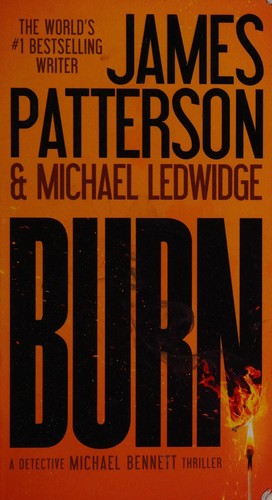 Michael Ledwidge, James Patterson OL22258A [Work in progress. Please do not merge James Patterson.]: Burn (2015, Grand Central Publishing)