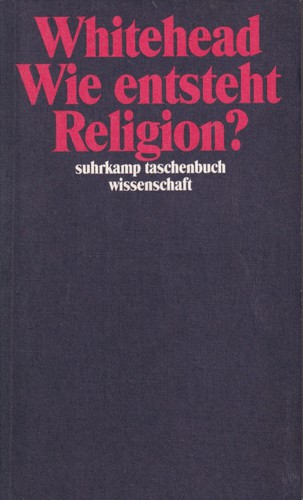 Alfred North Whitehead: Wie entsteht Religion? (German language, 1990, Suhrkamp)