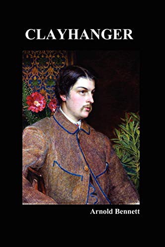 Arnold Bennett: Clayhanger (Paperback, 2009, Benediction Books)