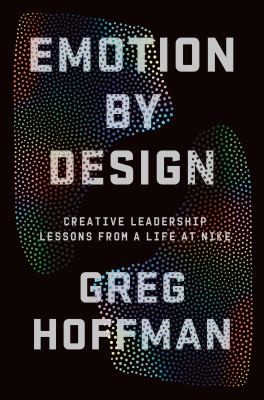 Greg Hoffman: Emotion by Design (2022, Grand Central Publishing)