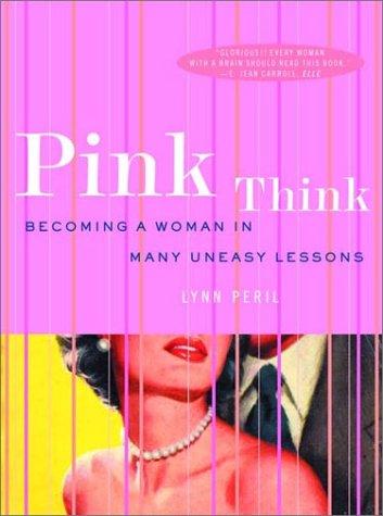 Lynn Peril: Pink Think (2002, W. W. Norton & Company)