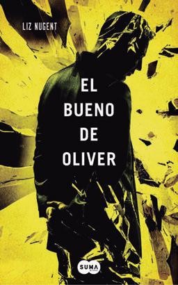Liz Nugent: El bueno de Oliver (2014, Suma de Letras)