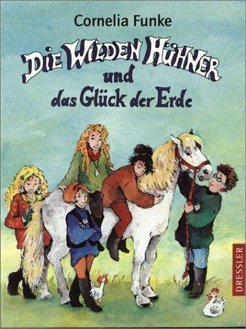Cornelia Funke: Die Wilden Hühner und das Glück der Erde. (German language, 2009)