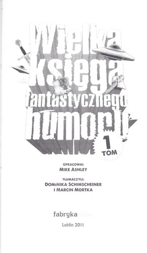 Michael Ashley, Marcin Mortka, Dominika Schimscheiner: Wielka ksie ·ga fantastycznego humoru (Polish language, 2011, Fabryka S¿o w)