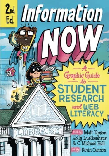 Kevin Cannon, Matt Upson, C. Michael Hall, Holly Luetkenhaus: Information Now, Second Edition (2021, University of Chicago Press)