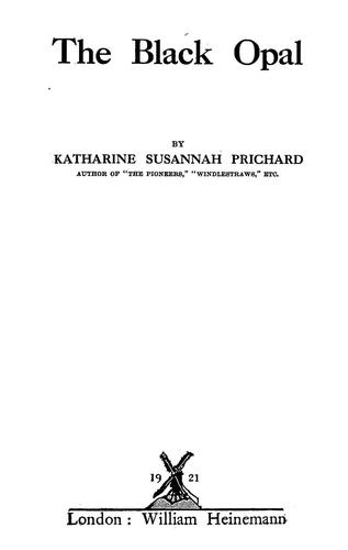 Katharine Susannah Prichard: The black opal. (1921, Heinemann)