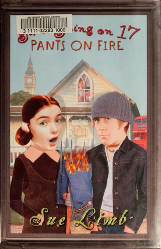 Sue Limb: Girl, going on 17, pants on fire (2006, Delacorte Press)