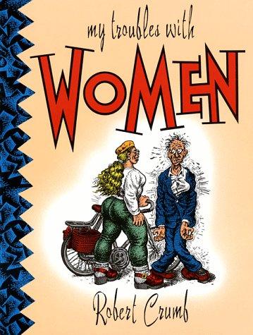 Robert Crumb: My Troubles With Women (Paperback, Last Gasp)