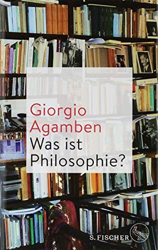 Giorgio Agamben: Was ist Philosophie? (Hardcover, FISCHER, S.)
