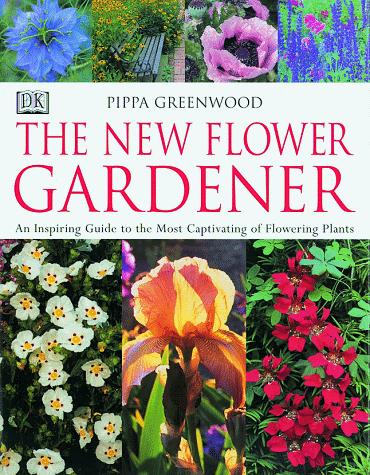 Pippa Greenwood: The new flower gardener (1998, DK Pub.)